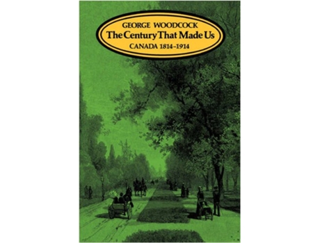Livro Century That Made Us de George Woodcock (Inglês)