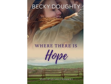 Livro Where There is Hope Seven Virtues Ranch Romance Book 2 de Becky Doughty (Inglês)
