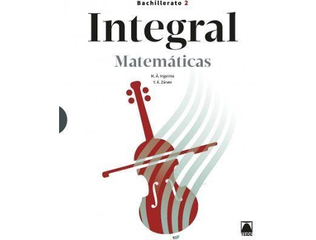 Livro Integral. Matemáticas 2 Bachillerato (Tecnológico) de Miguel Ángel Ingelmo Benito, Yolanda África Zárate Herrera (Espanhol)