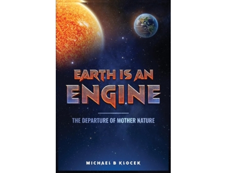 Livro Earth Is an Engine de Michael B Klocek (Inglês)