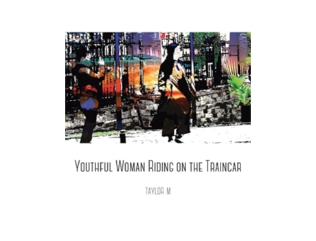 Livro Youthful Woman Riding on the Traincar de Taylor M (Inglês)