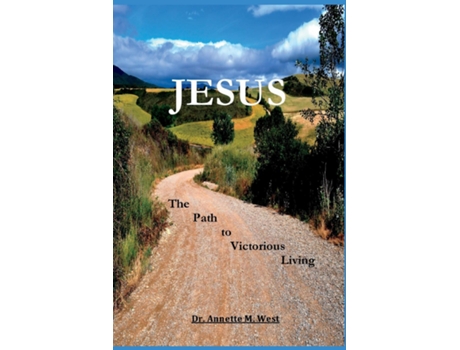 Livro Jesus the Path to Victorious Living de West, Annette et al. (Inglês)
