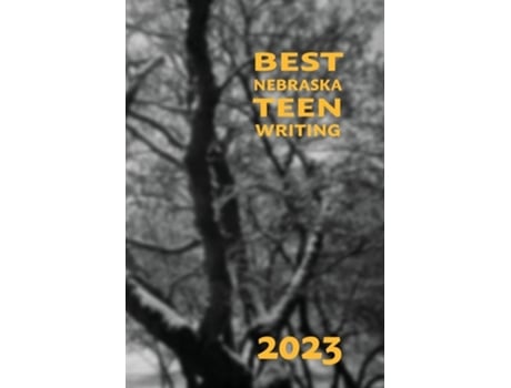 Livro Best Nebraska Teen Writing 2023 De Oman E Patricia (inglês)