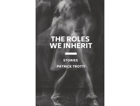 Livro The Roles We Inherit de Patrick Trotti (Inglês)