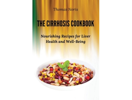 Livro The Cirrhosis Cookbook Nourishing Recipes for Liver Health and Well-Being de Thomas Noris (Inglês)