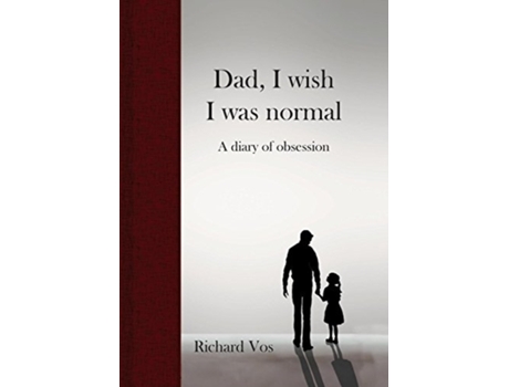 Livro Dad, I wish I was normal: A diary of obsession Richard Vos (Inglês)