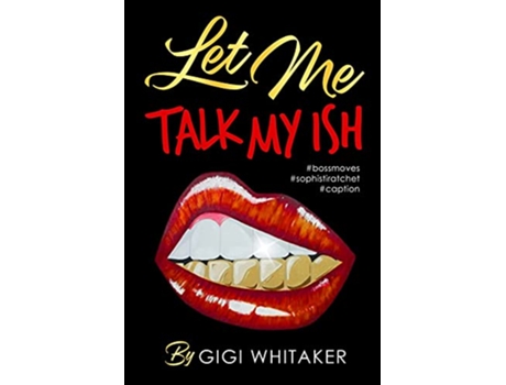 Livro Let Me Talk My Ish de Gigi Whitaker (Inglês)