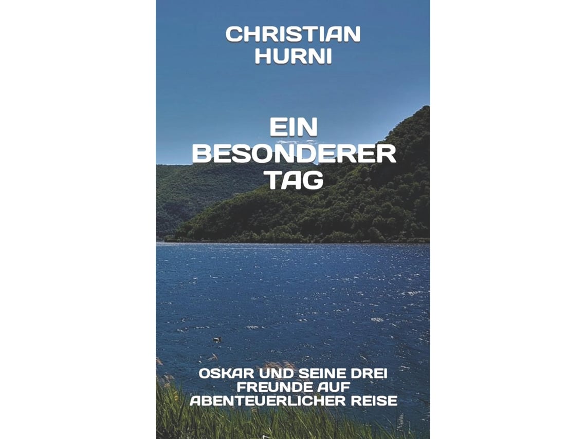 Livro Ein Besonderer Tag Oskar Und Seine Drei Freunde Auf Abenteuerlicher Reise, Band 4 De Christian Hurni (inglês)