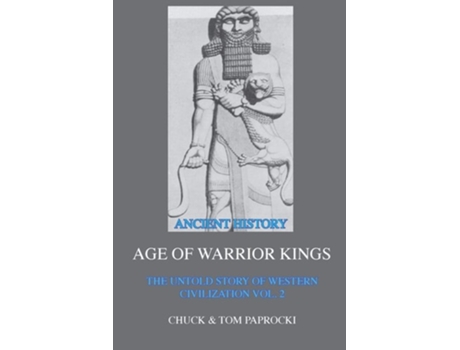 Livro The Untold Story Of Western Civilization Vol. 2 The Age Of Warrior Kings De Chuck Paprocki E Tom Paprocki (inglês)