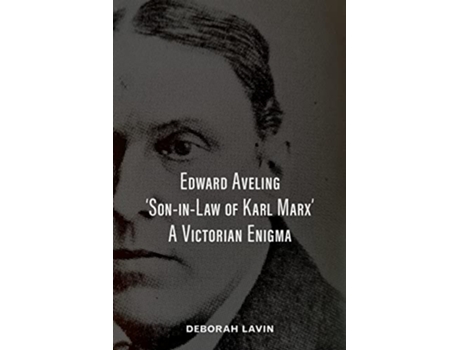 Livro Edward Aveling SoninLaw of Karl Marx A Victorian Enigma de Deborah Lavin (Inglês)