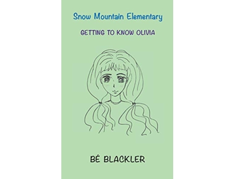 Livro Getting To Know Olivia Snow Mountain Elementary de Bé Blackler (Inglês)
