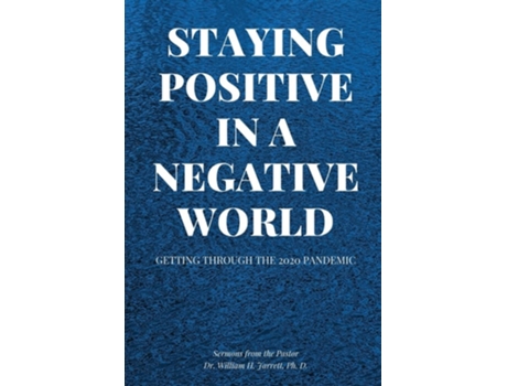 Livro Staying Positive In A Negative World De William H Jarrett (inglês)