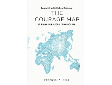 Livro The Courage Map 13 Principles For Living Boldly De Iseli Franziska (inglês)