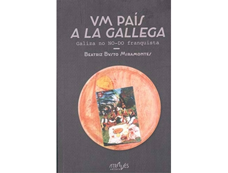 Livro Um País A La Gallega de Beatriz Busto Miramontes (Galego)