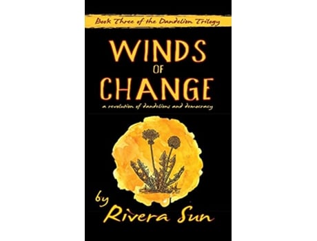 Livro Winds of Change a revolution of dandelions and democracy Dandelion Trilogy de Rivera Sun (Inglês - Capa Dura)
