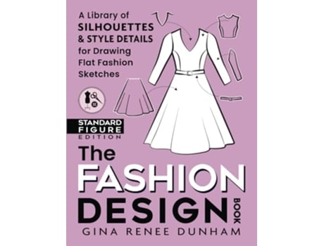 Livro The Fashion Design Book A Library of Silhouettes amp Style Details for Drawing Flat Fashion Sketches de Gina Renee Dunham (Inglês)