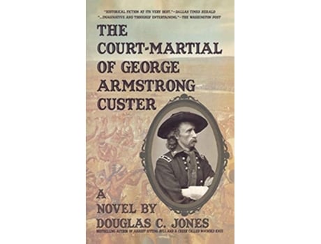 Livro The Court-martial Of George Armstrong Custer De Douglas C Jones (inglês - Capa Dura)