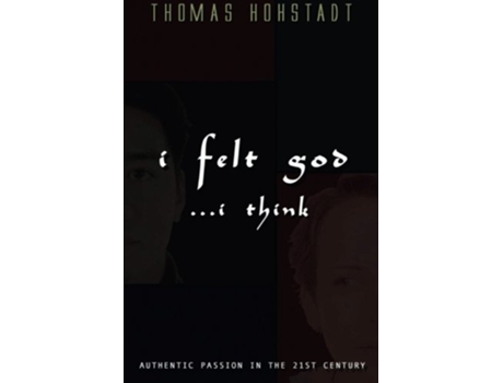 Livro I Felt God I Think de Thomas Hohstadt (Inglês)