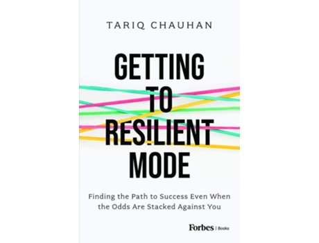 Livro Getting to Resilient Mode Finding the Path to Success Even When the Odds Are Stacked Against You de Tariq Chauhan (Inglês - Capa Dura)