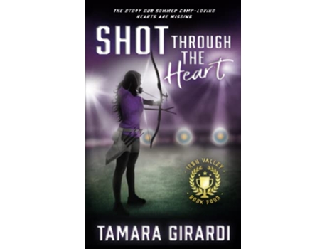 Livro Shot Through The Heart A YA Contemporary Sports Novel Iron Valley de Tamara Girardi (Inglês)