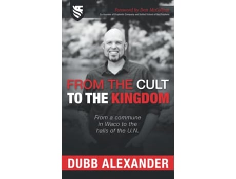 Livro From the Cult to the Kingdom From a commune in Waco to the halls of the UN de Dubb Alexander (Inglês)