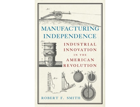 Livro Manufacturing Independence de Robert F Smith (Inglês)