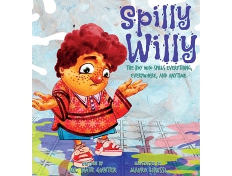 Livro Spilly Willy: The boy who spills everything, everywhere, and anytime. (3) (Children Books on Life and Behavior) Mr. Nate Gunter (Inglês)