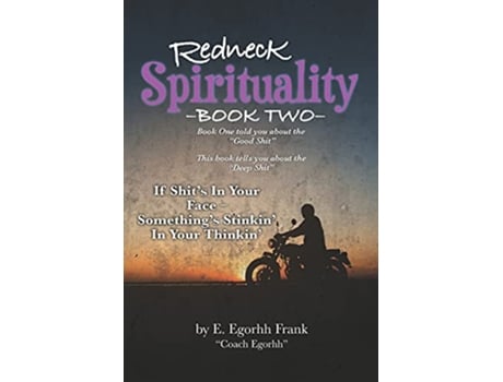 Livro Redneck SpiritualityBook Two If Shits in Your FaceSomethings Stinkin in Your Thinkin de E Egorhh Frank AKA Edmond E Frank (Inglês)