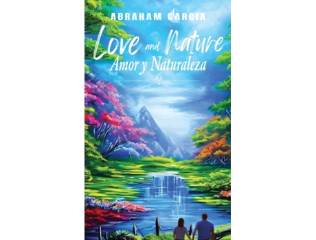 Livro Love and Nature/Amor y Naturaleza de Abraham Garcia (Inglês)