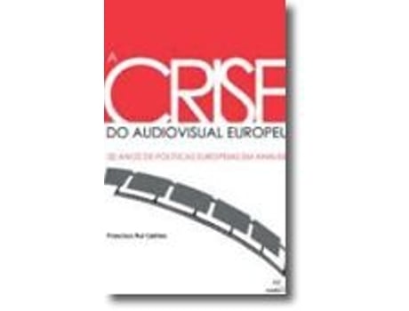 Livro A Crise do Audiovisual Europeu de Francisco Rui Cádima
