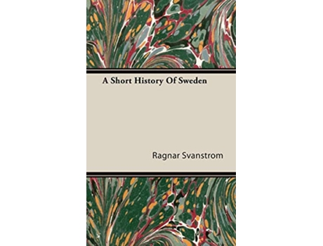 Livro A Short History Of Sweden de Ragnar Svanstrom (Inglês)