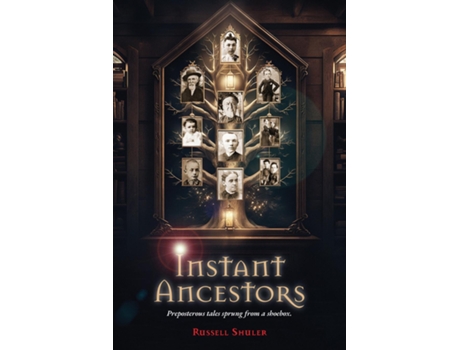 Livro Instant Ancestors Preposterous tales sprung from a shoebox de Shuler, Russell et al. (Inglês)