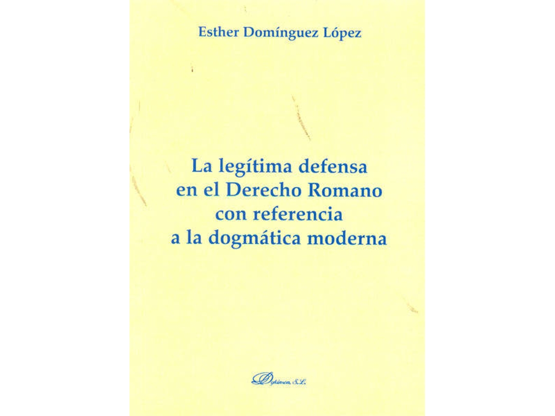Livro La Legítima Defensa En El Derecho Romano Con Referencia A La Dogmática Moderna de Esther Dominguez Lopez (Espanhol)