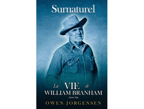 Livro Livre Six - Surnaturelle La Vie De William Branham Le Prophète Et Sa Révélation de Owen Jorgensen (Francês)