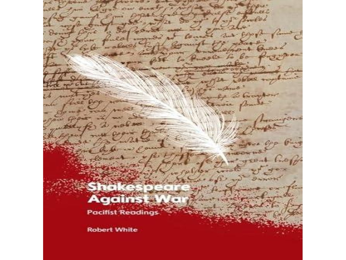 Livro Shakespeare Against War de White e Robert (Inglês)