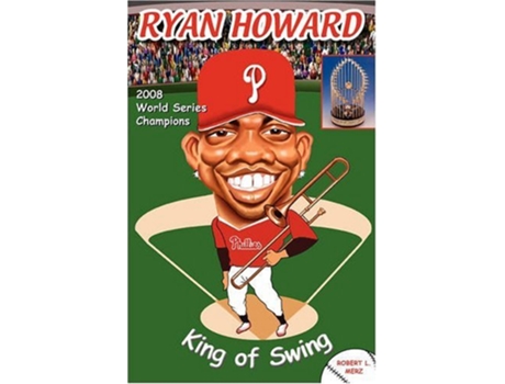 Livro Ryan Howard King of Swing de Robert L Merz (Inglês)