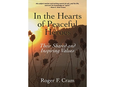 Livro In the Hearts of Peaceful Heroes Their Shared and Inspiring Values de Roger F Cram (Inglês)