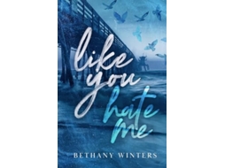 Livro Like You Hate Me de Bethany Winters (Inglês)