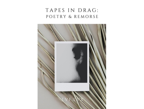 Livro Tapes in Drag Poetry amp Remorse de LVF LVX (Inglês)
