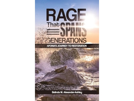Livro Rage that Spans Generations Aponias Journey to Restoration de Belinda M Alexander-Ashley (Inglês - Capa Dura)