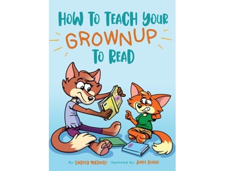 Livro How to Teach Your Grownup to Read A funny childrens book with tools to help teach your child to read de Lindsey Michaels (Inglês)