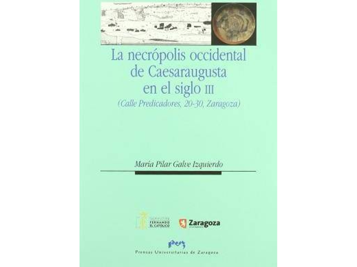 Livro La Necrópolis Occidental De Caesaraugusta En El Siglo Iii de Pilar Galve Izquierdo (Espanhol)