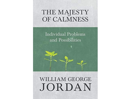 Livro The Majesty of Calmness Individual Problems and Possibilities de William George Jordan (Inglês)