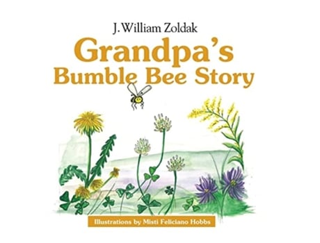 Livro Grandpas Bumble Bee Story De J William Zoldak (inglês - Capa Dura)