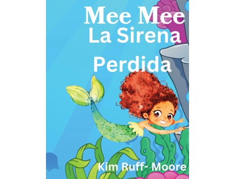 Livro Mee Mee La Sirena Perdida de Kim Ruff-Moore (Inglês)