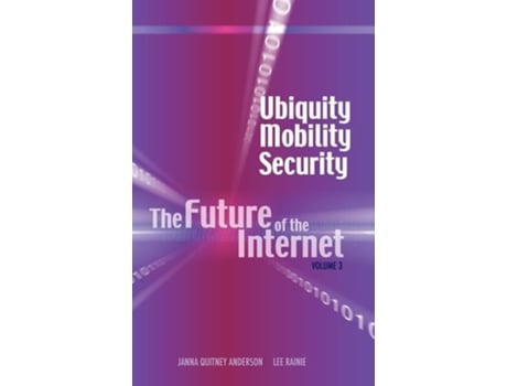 Livro Ubiquity, Mobility, Security The Future Of The Internet, Volume 3 De Janna Quitney Anderson E Lee Rainie (inglês - Capa Dura)