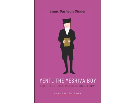 Livro Yentl The Yeshiva Boy And Other Stories Including Short Friday De Isaac Bashevis Singer (inglês)
