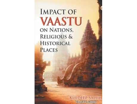 Livro Impact Of Vaastu On Nations, Religious Amp Historical Places De Kuldeep Saluja (inglês)