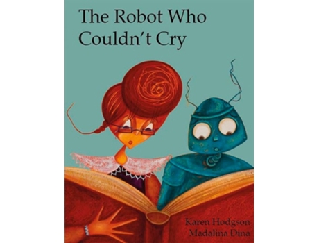 Livro The Robot Who Couldnt Cry de Karen Hodgson (Inglês)