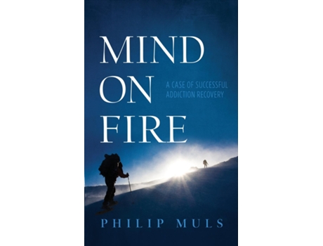 Livro Mind On Fire A Case Of Successful Addiction Recovery De Philip Muls (inglês)